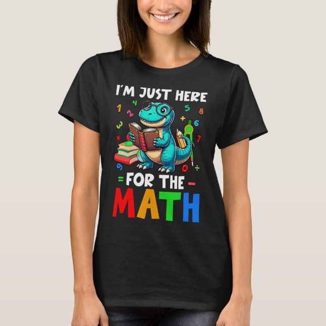 Here For The Math Cute T-rex Counting Number Math  T-Shirt (Front)