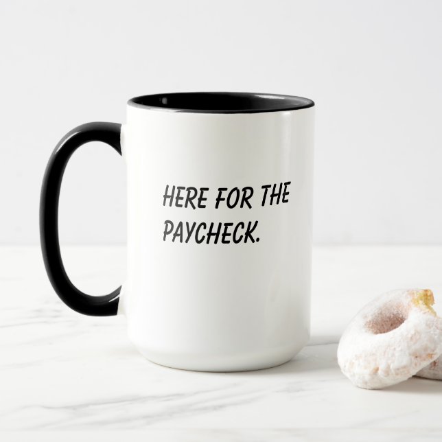'Here For The Paycheck' Funny Coworker Gift  Mug (With Donut)