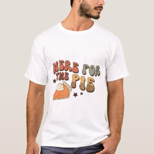 Here for the Pie Funny Retro Thanksgiving T-Shirt