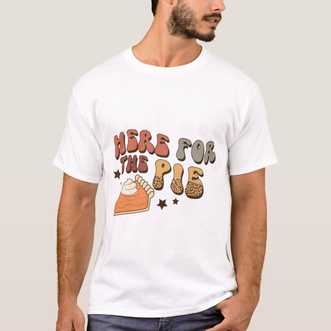 Here for the Pie Funny Retro Thanksgiving T-Shirt (Front)