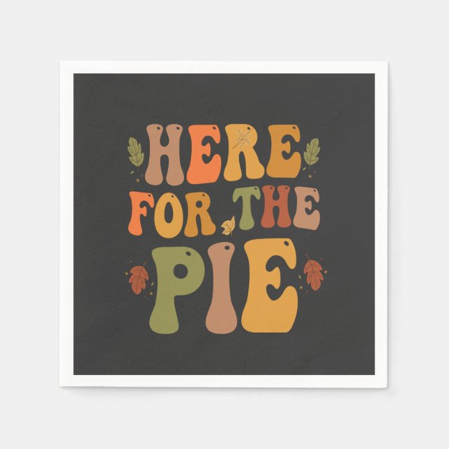 Here For The Pie Funny Thanksgiving Autumn Pie   Napkin (Front)