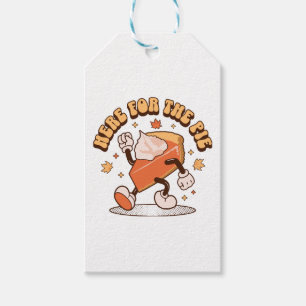 Here for the Pie - Funny Thanksgiving Pumpkin Pie Gift Tags