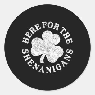Here For The Shenanigan Green Lucky Shamrock St Pa Classic Round Sticker