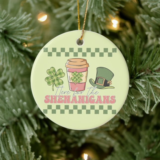 Here For The Shenanigans Ceramic Ornament (Tree)