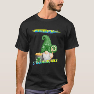 Here For The Shenanigans Funny Humour Quotes T-Shirt