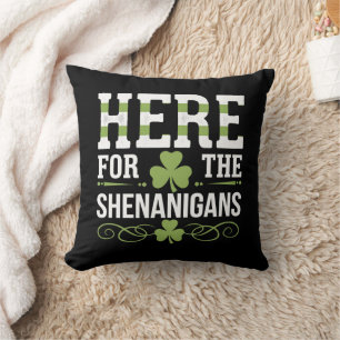 Here For The Shenanigans Irish Ireland St. Patrick Cushion