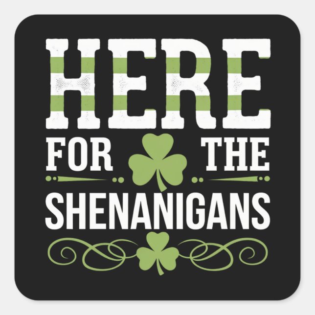 Here For The Shenanigans Irish Ireland St. Patrick Square Sticker (Front)