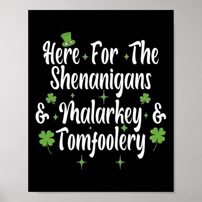 Here For The Shenanigans Malarkey And Tomfoolery F Poster (Front)