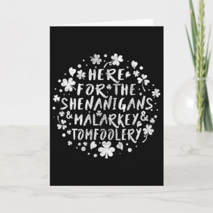 Here For The Shenanigans Malarkey And Tomfoolery S Card