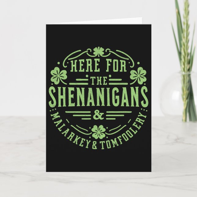 Here For The Shenanigans Malarkey And Tomfoolery S Card (Front)