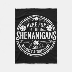 Here For The Shenanigans Malarkey And Tomfoolery S Fleece Blanket