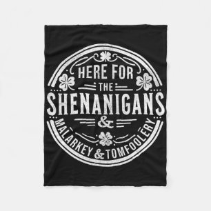 Here For The Shenanigans Malarkey And Tomfoolery S Fleece Blanket
