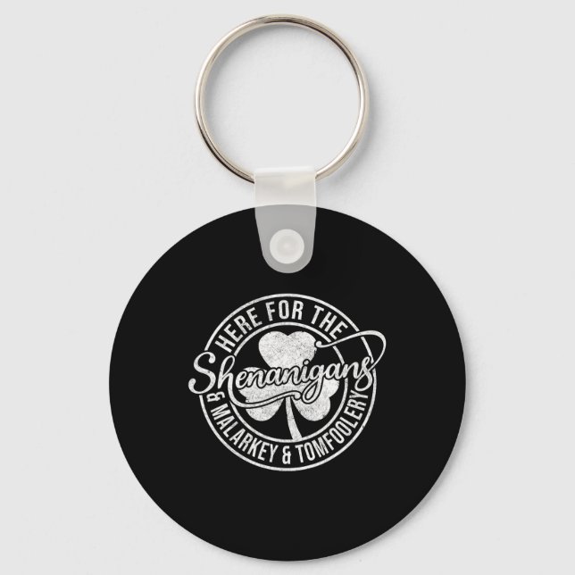 Here For The Shenanigans Malarkey And Tomfoolery S Key Ring (Front)