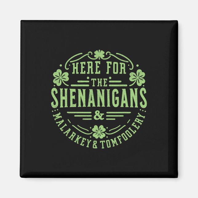Here For The Shenanigans Malarkey And Tomfoolery S Magnet (Front)