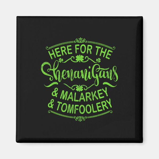 Here For The Shenanigans Malarkey And Tomfoolery S Magnet (Front)
