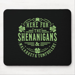 Here For The Shenanigans Malarkey And Tomfoolery S Mouse Pad
