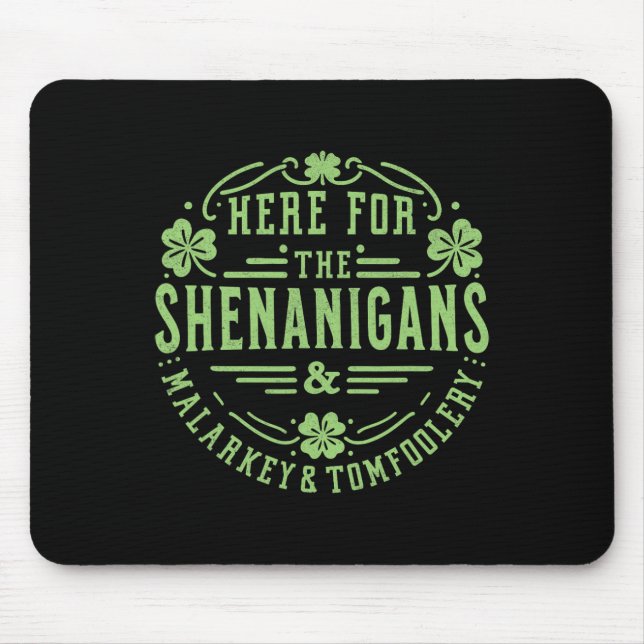 Here For The Shenanigans Malarkey And Tomfoolery S Mouse Pad (Front)
