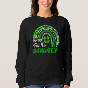 Here For The Shenanigans Rainbow St Patrick's Day Sweatshirt