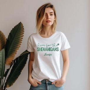 Here For The Shenanigans St Patrick's Day T-Shirt