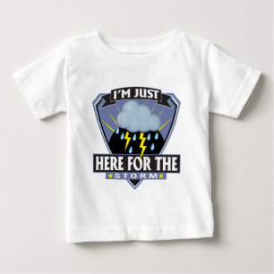 Here for the Storm Baby T-Shirt