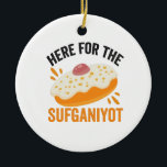 Here For the sufganiyot Funny Jewish Hanukkah Gift Ceramic Ornament<br><div class="desc">chanukah, menorah, hanukkah, dreidel, jewish, Chrismukkah, holiday, horah, christmas, sufganiyot</div>