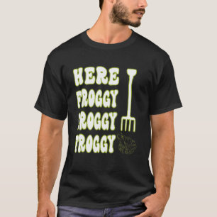HERE FROGGY FROGGY FROGGY Frog catching 1 T-Shirt