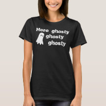 "Here Ghosty Ghosty Ghosty" shirt