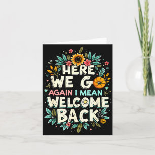 Here Go Mean Welcome Back Teacher Back to School Card