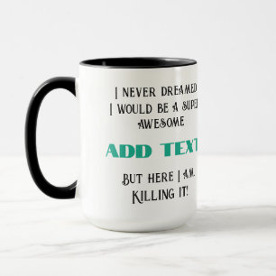Here I Am Killing It - Personalised  Mug