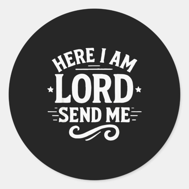 Here I Am Lord Send Me T Christian Faith Religion  Classic Round Sticker (Front)