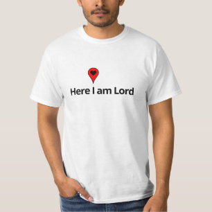 HERE I AM LORD T-Shirt