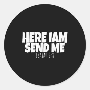 Here I Am Send Me Bible Verse Lord Saying _1 Classic Round Sticker