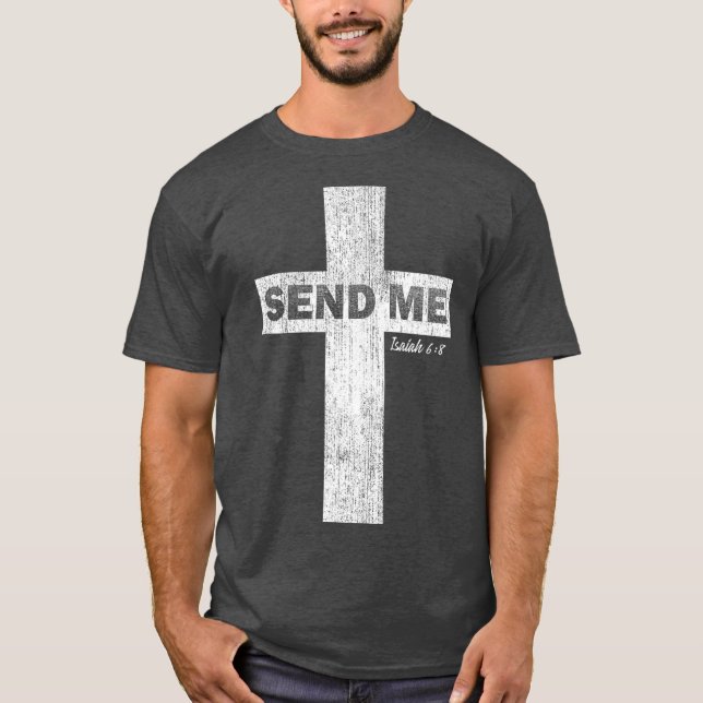 Here I am Send Me Isaiah 68  Christian Faith T-Shirt (Front)