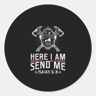 Here I Am Send Me Isaiah 68 Firefighter Classic Round Sticker