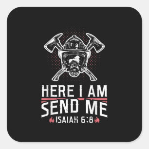 Here I Am Send Me Isaiah 68 Firefighter Square Sticker