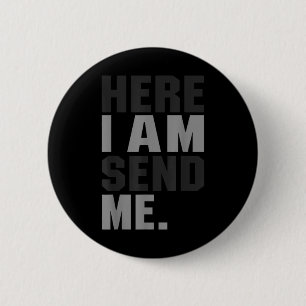 Here I Am Send Me Isaiah 6 8 Christ Faith Love For Cm Round Badge