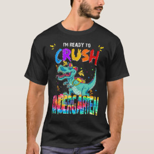 Here I Come Ready To Crush Kindergarten Tie Die Di T-Shirt