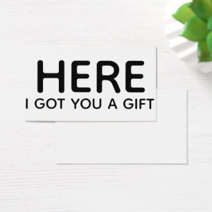 "Here, I Got You a Gift" Funny Gift Tag Enclosure