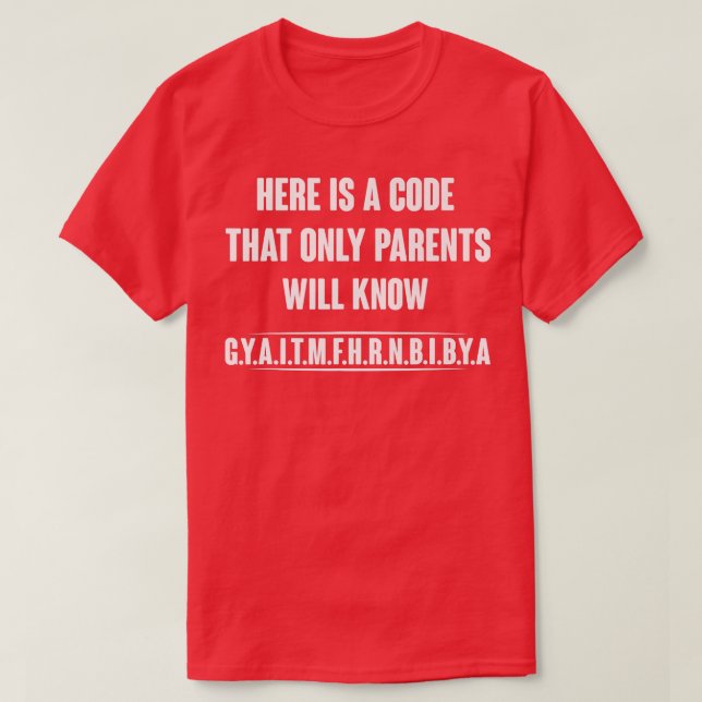 Here Is A Code That Only Parents Will Know Premium T-Shirt (Design Front)
