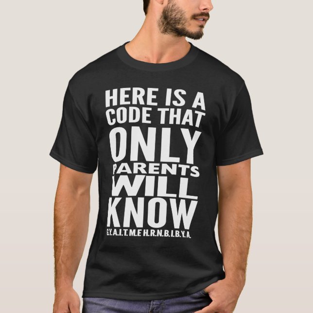 Here Is A Code That Only Parents Will Know Sarcasm T-Shirt (Front)