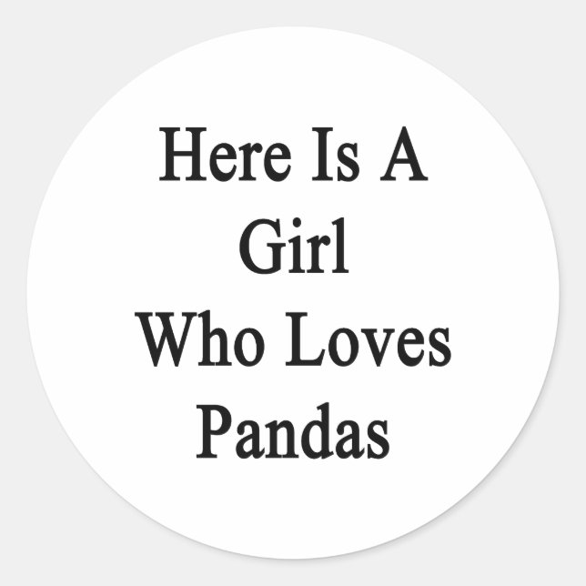 Here Is A Girl Who Loves Pandas Classic Round Sticker (Front)