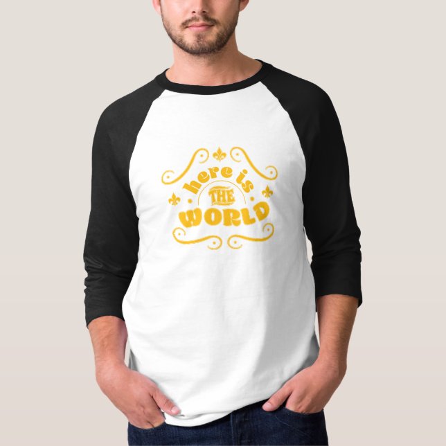 Here is the world T-Shirt (Front)