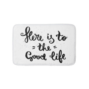 Here Is To The Good Life Bath Mat