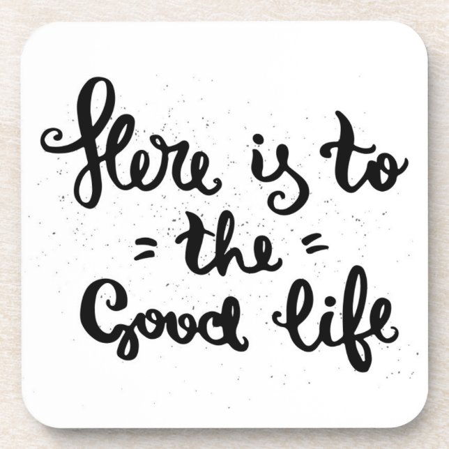 Here Is To The Good Life Coaster (Front)