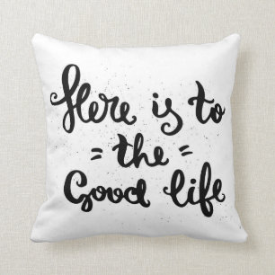 Here Is To The Good Life Cushion