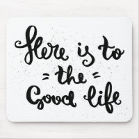 Here Is To The Good Life