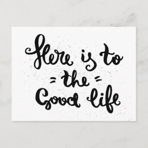 Here Is To The Good Life Postcard
