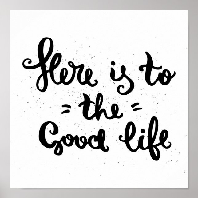 Here Is To The Good Life Poster (Front)