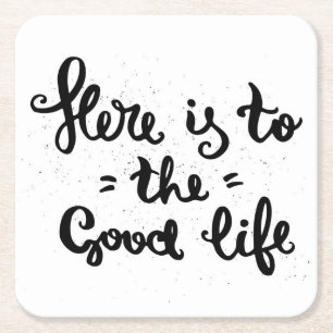Here Is To The Good Life Square Paper Coaster