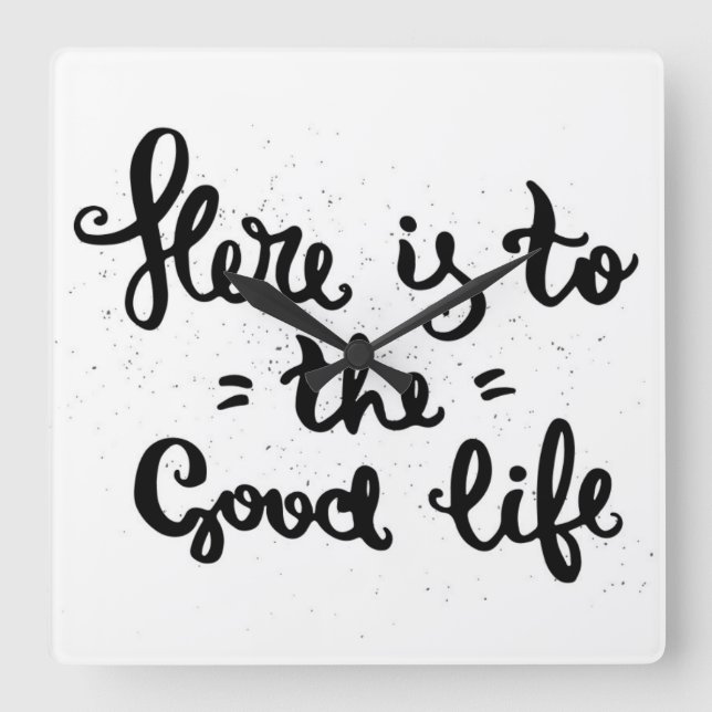 Here Is To The Good Life Square Wall Clock (Front)